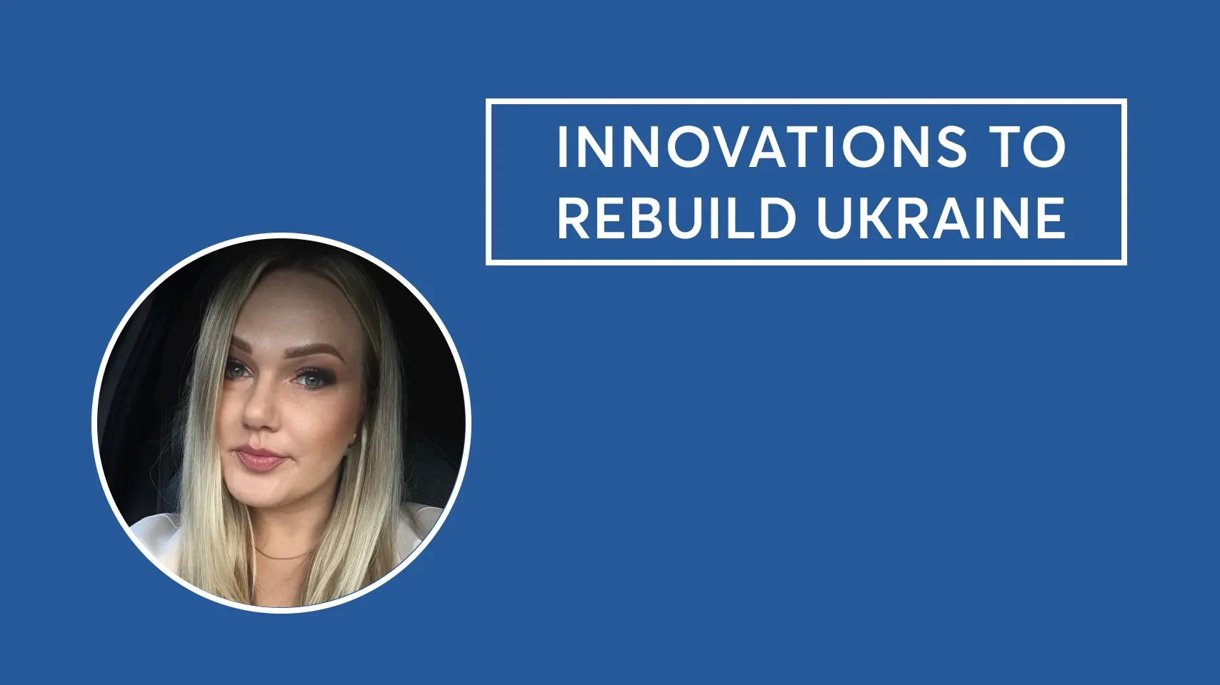 Innovations to Rebuild Ukraine: бізнес та інновації для відбудови України